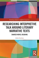 Recherche sur les discussions interprétatives autour de textes littéraires narratifs : Lecture partagée de romans - Researching Interpretive Talk Around Literary Narrative Texts: Shared Novel Reading