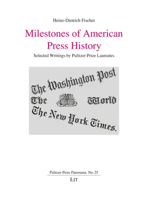 Jalons de l'histoire de la presse américaine, 25 : Sélection d'écrits de lauréats du prix Pulitzer - Milestones of American Press History, 25: Selected Writings by Pulitzer Prize Laureates