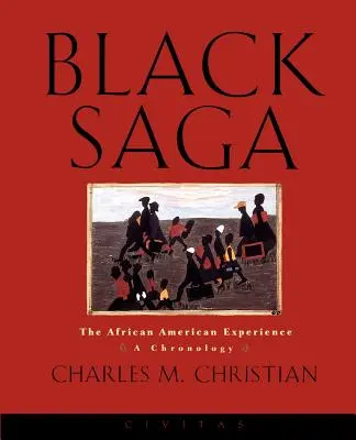 Black Saga : L'expérience afro-américaine : Une chronologie - Black Saga: The African American Experience: A Chronology