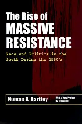 La montée de la résistance massive : Race et politique dans le Sud au cours des années 1950 - The Rise of Massive Resistance: Race and Politics in the South During the 1950's