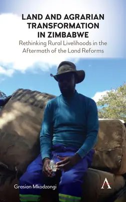 La terre et la transformation agraire au Zimbabwe : Repenser les moyens de subsistance ruraux au lendemain des réformes agraires - Land and Agrarian Transformation in Zimbabwe: Rethinking Rural Livelihoods in the Aftermath of the Land Reforms