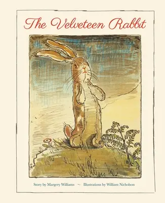 Le lapin de velours : une reproduction fidèle du classique pour enfants, avec les illustrations originales - The Velveteen Rabbit: A Faithful Reproduction of the Children's Classic, Featuring the Original Artworks