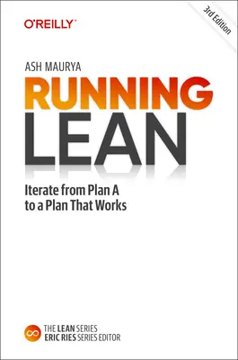 La gestion allégée : passer d'un plan A à un plan qui fonctionne - Running Lean: Iterate from Plan A to a Plan That Works