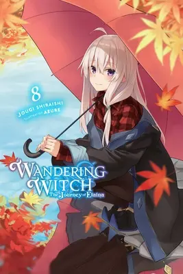 Wandering Witch : Le voyage d'Elaina, tome 8 (roman léger) - Wandering Witch: The Journey of Elaina, Vol. 8 (Light Novel)