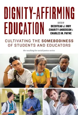 L'éducation respectueuse de la dignité : Cultiver l'intégrité des élèves et des éducateurs - Dignity-Affirming Education: Cultivating the Somebodiness of Students and Educators