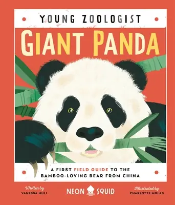 Panda géant (Jeune zoologiste) : Un premier guide de terrain sur l'ours chinois qui aime les bambous - Giant Panda (Young Zoologist): A First Field Guide to the Bamboo-Loving Bear from China