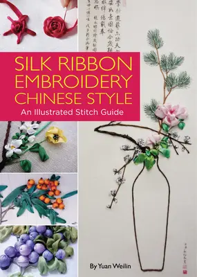 Broderie au ruban de soie à la chinoise - Un guide illustré des points de broderie - Silk Ribbon Embroidery Chinese Style - An Illustrated Stitch Guide