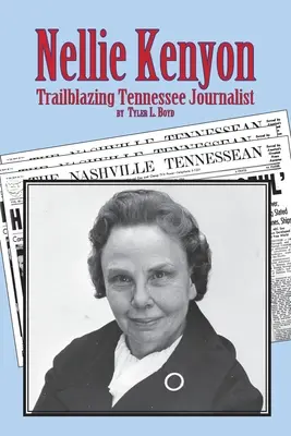 Nellie Kenyon : Journaliste pionnière du Tennessee - Nellie Kenyon: Trailblazing Tennessee Journalist