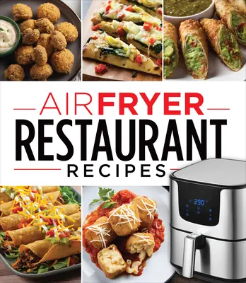 Recettes de restaurant à la friteuse - Air Fryer Restaurant Recipes