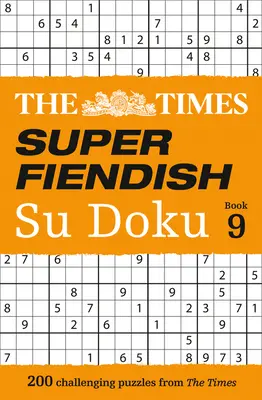 The Times Super Fiendish Su Doku Book 9 : 200 énigmes stimulantes - The Times Super Fiendish Su Doku Book 9: 200 Challenging Puzzles