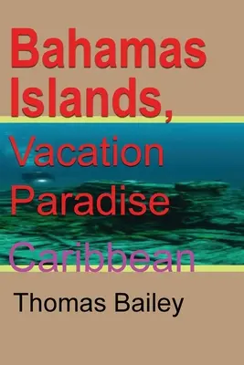 Les îles Bahamas, un paradis pour les vacances - Bahamas Islands, Vacation Paradise