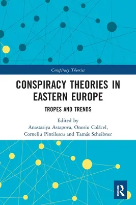 Les théories du complot en Europe de l'Est : Tropes et tendances - Conspiracy Theories in Eastern Europe: Tropes and Trends