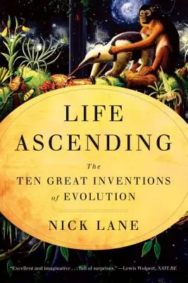 L'ascension de la vie : Les dix grandes inventions de l'évolution - Life Ascending: The Ten Great Inventions of Evolution