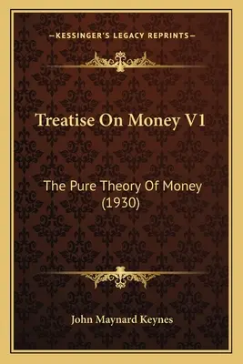 Traité de la monnaie V1 : La théorie pure de la monnaie (1930) - Treatise On Money V1: The Pure Theory Of Money (1930)