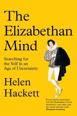 L'esprit élisabéthain : à la recherche du soi à l'ère de l'incertitude - The Elizabethan Mind: Searching for the Self in an Age of Uncertainty