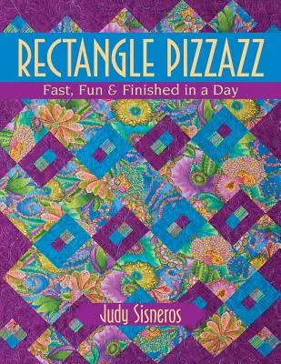 Rectangle Pizzazz : Rapide, amusant et terminé en un jour - Rectangle Pizzazz: Fast, Fun & Finished in a Day