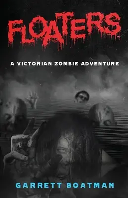 Floaters : Une aventure victorienne de zombies - Floaters: A Victorian Zombie Adventure