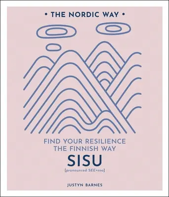 Sisu : Trouver sa résilience à la manière finlandaisevolume 2 - Sisu: Find Your Resilience the Finnish Wayvolume 2