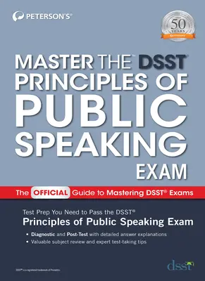 Maîtriser l'examen Dsst sur les principes de l'art oratoire - Master the Dsst Principles of Public Speaking Exam