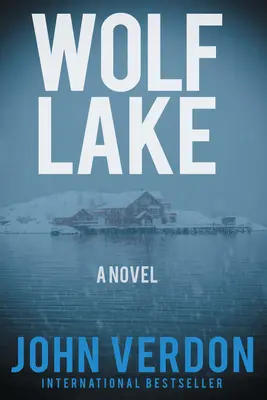 Le lac des loups : Un roman de Dave Gurney : Livre 5 - Wolf Lake: A Dave Gurney Novel: Book 5