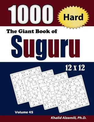 Le livre géant de Suguru : 1000 puzzles en blocs de chiffres difficiles (12x12) - The Giant Book of Suguru: 1000 Hard Number Blocks (12x12) Puzzles