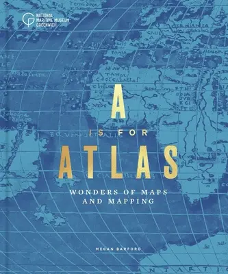 A comme Atlas : Une célébration de la cartographie - A is for Atlas: A Celebration of Cartography