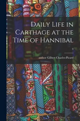 La vie quotidienne à Carthage au temps d'Hannibal ; 0 - Daily Life in Carthage at the Time of Hannibal; 0