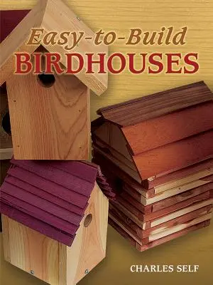 Des maisons d'oiseaux faciles à construire - Easy-To-Build Birdhouses