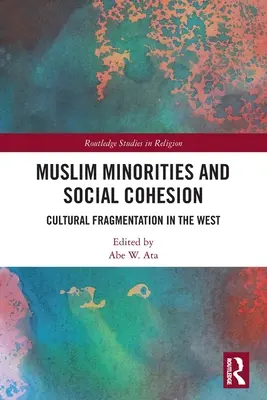 Minorités musulmanes et cohésion sociale : Fragmentation culturelle en Occident - Muslim Minorities and Social Cohesion: Cultural Fragmentation in the West