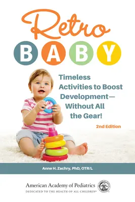 Bébé rétro : Des activités intemporelles pour stimuler le développement - sans tout l'équipement ! - Retro Baby: Timeless Activities to Boost Development--Without All the Gear!
