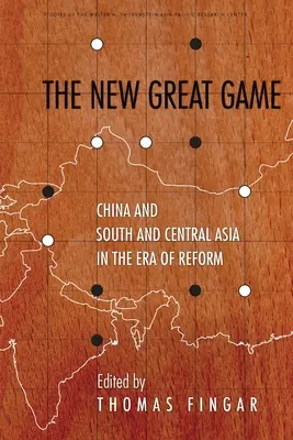 Le nouveau grand jeu : La Chine et l'Asie centrale et du Sud à l'ère des réformes - The New Great Game: China and South and Central Asia in the Era of Reform