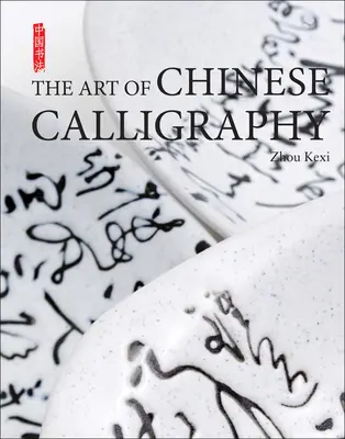 L'art de la calligraphie chinoise - Art of Chinese Calligraphy