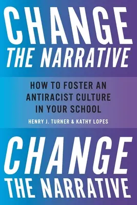 Changer le récit : comment favoriser une culture antiraciste dans votre école - Change the Narrative: How to Foster an Antiracist Culture in Your School