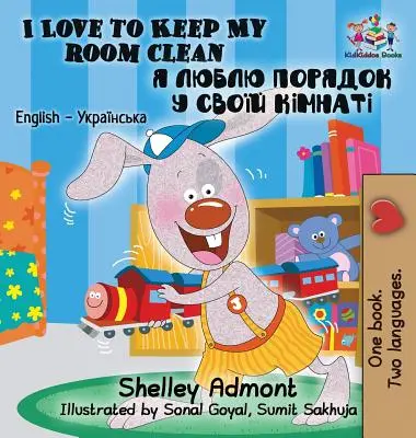 J'aime garder ma chambre propre : Livre pour enfants bilingue anglais-ukrainien - I Love to Keep My Room Clean: English Ukrainian Bilingual Children's Book