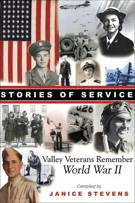 Histoires de service : Les anciens combattants de la vallée se souviennent de la Seconde Guerre mondiale - Stories of Service: Valley Veterans Remember World War II