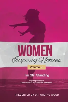 Les femmes inspirent les nations : Je suis toujours debout - Women Inspiring Nations: I'm Still Standing