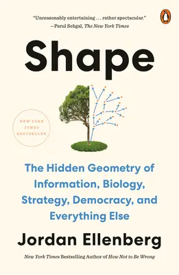 La forme : La géométrie cachée de l'information, de la biologie, de la stratégie, de la démocratie et de tout le reste - Shape: The Hidden Geometry of Information, Biology, Strategy, Democracy, and Everything Else