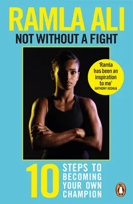 Pas sans se battre : Dix étapes pour devenir son propre champion - Not Without a Fight: Ten Steps to Becoming Your Own Champion