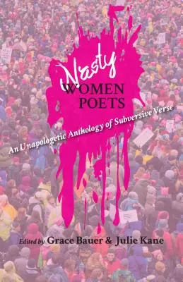 Nasty Women Poets : Une anthologie non apologétique de vers subversifs - Nasty Women Poets: An Unapologetic Anthology of Subversive Verse