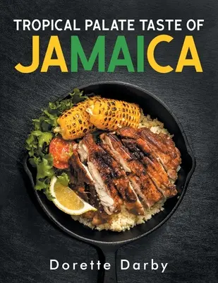 Tropical Palate Taste of Jamaica (en anglais) - Tropical Palate Taste of Jamaica