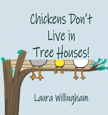 Les poules ne vivent pas dans des cabanes dans les arbres ! - Chickens Don't Live in Tree Houses!