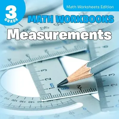 Livres d'exercices de mathématiques de 3e année : Measurements Math Worksheets Edition - 3rd Grade Math Workbooks: Measurements Math Worksheets Edition