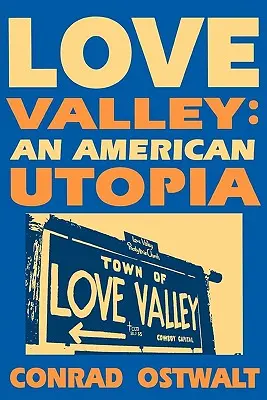 La vallée de l'amour : Une utopie américaine - Love Valley: An American Utopia