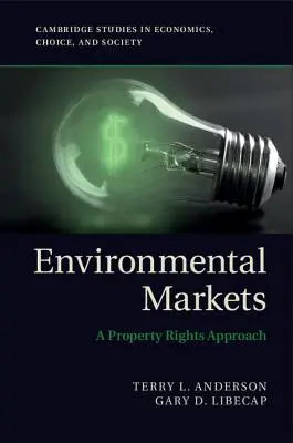 Les marchés de l'environnement : Une approche fondée sur les droits de propriété - Environmental Markets: A Property Rights Approach