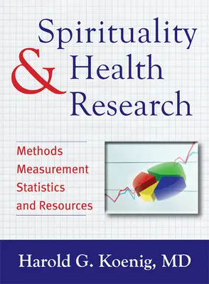 Spiritualité et recherche en matière de santé : Méthodes, mesures, statistiques et ressources - Spirituality & Health Research: Methods, Measurements, Statistics, and Resources