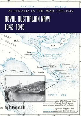 ROYAL AUSTRALIAN NAVY 1942-1945 Volume 2 : L'Australie dans la guerre de 1939-1945 - ROYAL AUSTRALIAN NAVY 1942-1945 Volume 2: Australia in the War of 1939-1945