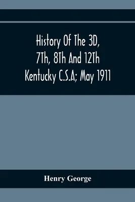 Histoire de la 3D, 7ème, 8ème et 12ème Kentucky C.S.A ; mai 1911 - History Of The 3D, 7Th, 8Th And 12Th Kentucky C.S.A; May 1911