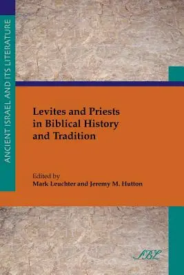 Lévites et prêtres dans l'histoire et la tradition bibliques - Levites and Priests in Biblical History and Tradition