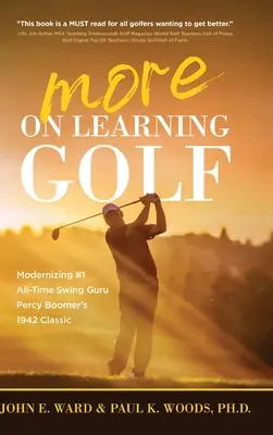 En savoir plus sur Apprendre le golf : moderniser le classique de 1942 du gourou du swing Percy Boomer, n°1 de tous les temps - More on Learning Golf: Modernizing #1 All-Time Swing Guru Percy Boomer's 1942 Classic