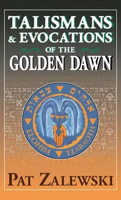 Talismans et évocations de la Golden Dawn - Talismans & Evocations of the Golden Dawn